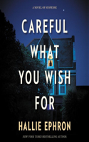 Careful What You Wish for: A Novel of Suspense