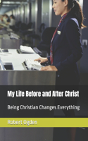 My Life Before and After Christ