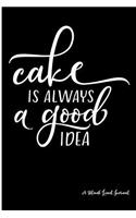 Cake is Always a Good Idea