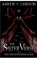 The Sister Verse and the Devouring Glass