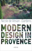 Nicole de Vésian: Gardens, Modern Design in Provence