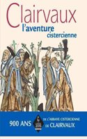 Clairvaux: L'Aventure Cistercienne