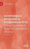 Epistemological Attributions to Entrepreneurial Firms