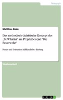 methodisch-didaktische Konzept des "Te Whäriki" am Projektbeispiel "Die Feuerwehr": Praxis und Evaluation frühkindlicher Bildung