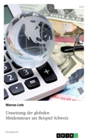 Umsetzung der globalen Mindeststeuer am Beispiel Schweiz
