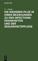 Die Niederen Pilze in Ihren Beziehungen Zu Den Infectionskrankheiten Und Der Gesundheitspflege