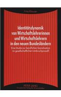 Identitaetsdynamik von Wirtschaftslehrerinnen und Wirtschaftslehrern in den neuen Bundeslaendern