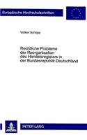 Rechtliche Probleme Der Reorganisation Des Handelsregisters In Der Bundesrepublik Deutschland