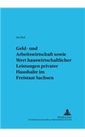 Geld- Und Arbeitswirtschaft Sowie Wert Hauswirtschaftlicher Leistungen Privater Haushalte Im Freistaat Sachsen