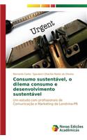 Consumo sustentável, o dilema consumo e desenvolvimento sustentável