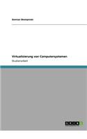 Virtualisierung von Computersystemen: (German)