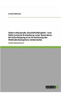 Unterrichtsthema Geschäftsfähigkeit. Eine fallorientierte Erarbeitung und Erweiterung der Methodenkompetenz in der Unterstufe