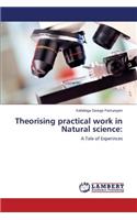 Theorising practical work in Natural science