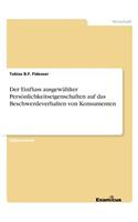 Der Einfluss ausgewählter Persönlichkeitseigenschaften auf das Beschwerdeverhalten von Konsumenten