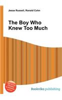 The Boy Who Knew Too Much