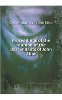 Proceedings of the reunion of the descendants of John Eliot
