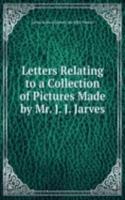 Letters Relating to a Collection of Pictures Made by Mr. J. J. Jarves
