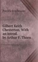 Gilbert Keith Chesterton. With an introd. by Arthur F. Thorn