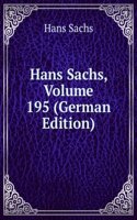 Hans Sachs, Volume 195 (German Edition)