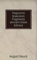 Tragicorvm Graecorvm Fragmenta (Ancient Greek Edition)