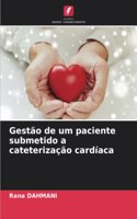 Gestão de um paciente submetido a cateterização cardíaca