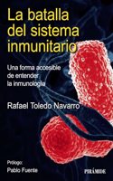 La batalla del sistema inmunitario: Una forma accesible de entender la inmunologia