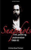 Snapshots. Film, politik og psykoanalyse 1968-93