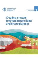 Creating a system to record tenure rights and first registration: (9 Governance of tenure technical guide)