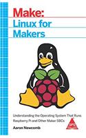 Make: Linux for Makers: Understanding the Operating System That Runs Raspberry Pi and Other Maker SBCs