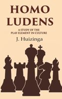 Homo Ludens: A Study of the PlayElement in Culture [Hardcover]