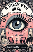 A Gray Eye Or So Volume II