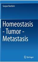 Homeostasis - Tumor - Metastasis