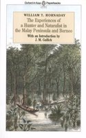 Experiences of a Hunter and Naturalist in the Malay Peninsula and Borneo