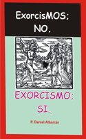 Exorcismos; no. Exorcismo; si.