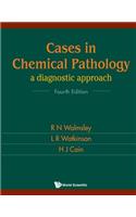 Cases in Chemical Pathology: A Diagnostic Approach (Fourth Edition)