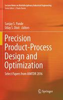 Precision Product-Process Design and Optimization