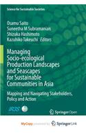 Managing Socio-ecological Production Landscapes and Seascapes for Sustainable Communities in Asia