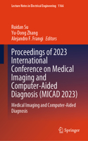 Proceedings of 2023 International Conference on Medical Imaging and Computer-Aided Diagnosis (Micad 2023)