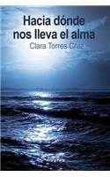 Hacia Donde Nos Lleva El Alma