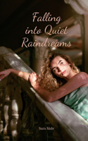 Falling into Quiet Raindreams