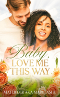 Baby, Love Me This Way