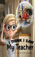 I Think I Saw My Teacher