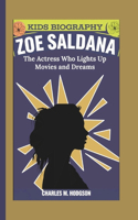 Zoe Saldana: The Actress Who Lights Up Movies and Dreams (Kids Biography)