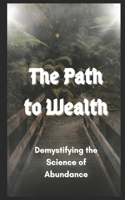 Path to Wealth: Demystifying the Science of Abundance