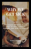 Why We Get Sick: The Hidden Epidemic at the Root of Most Chronic Disease--and How to Fight It