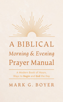 A Biblical Morning & Evening Prayer Manual