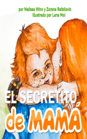 El Secretito de Mamá: (Mother's Little Secret) Este libro se Asegurará de Que Su Pequeño se Duerma Sintiéndose Seguro y Amado. Cuento Para Niños 4-8 Años en Español, Libr