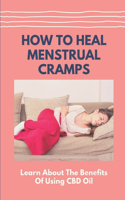 How To Heal Menstrual Cramps
