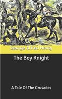 The Boy Knight: A Tale Of The Crusades