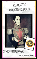 Simon Bolivar Realistic Coloring Book: Deep Emotional and Adults Relaxation Coloring Book with Realistic Designs